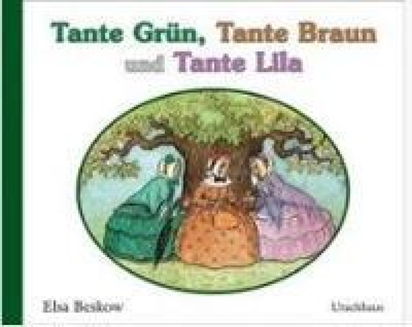 Tante Grün, Tante Braun und Tante Lila