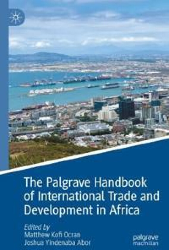 The Palgrave Handbook of International Trade and Development in Africa