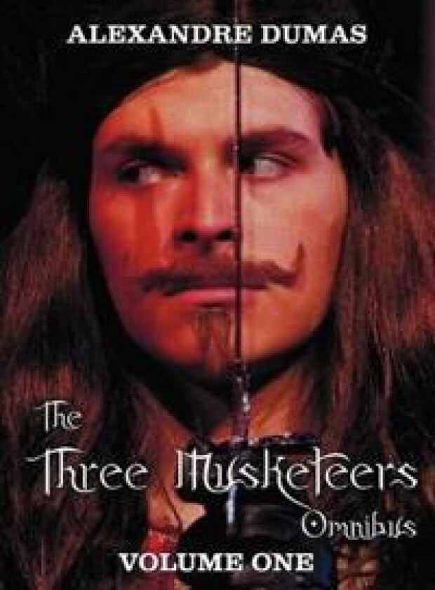 The Three Musketeers Omnibus, Volume One (six Complete and Unabridged Books in Two Volumes)