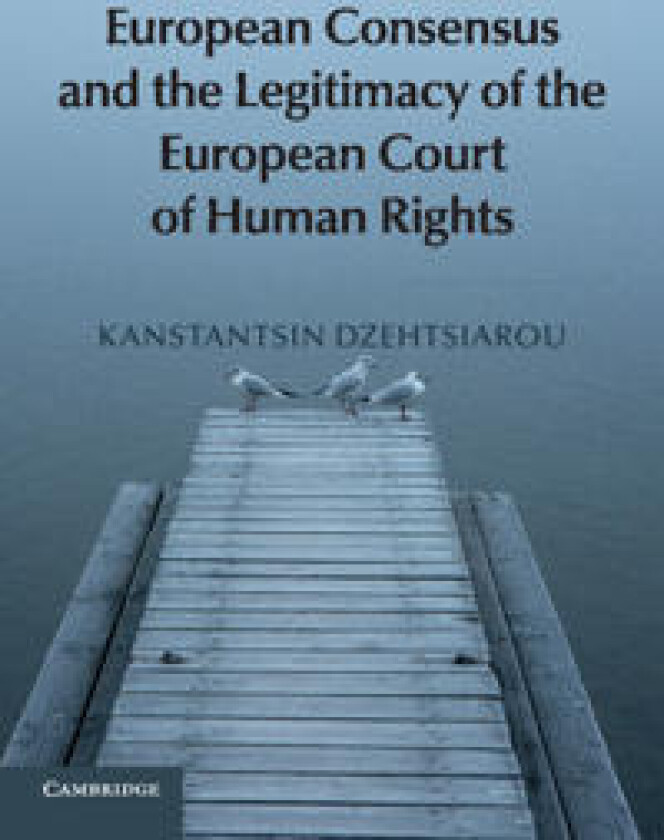 European Consensus and the Legitimacy of the European Court of Human Rights