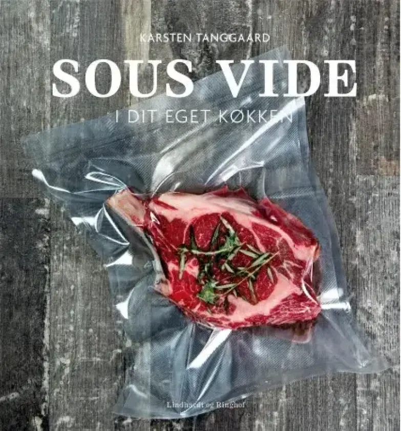 Sous vide i dit eget køkken | Karsten Tanggaard | Språk: Dansk