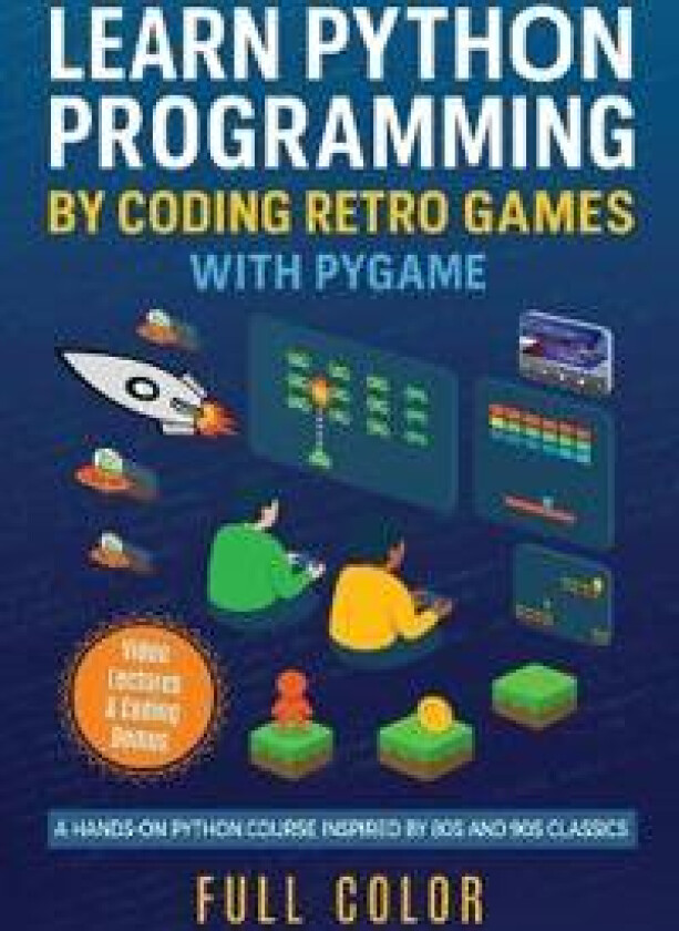 Learn Python Programming by Coding Retro Games with Pygame
