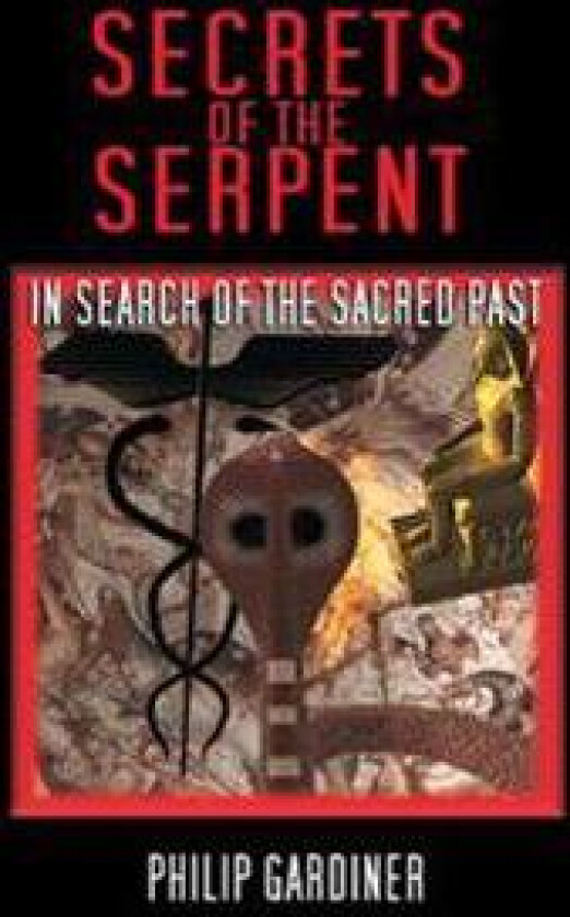 Secrets of the Serpent: In Search of the Sacred Past