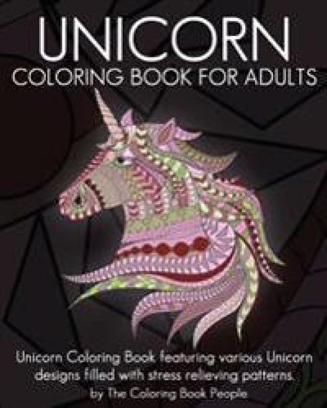Unicorn Coloring Book for Adults: Unicorn Coloring Book featuring various Unicorn designs filled with stress relieving patterns.
