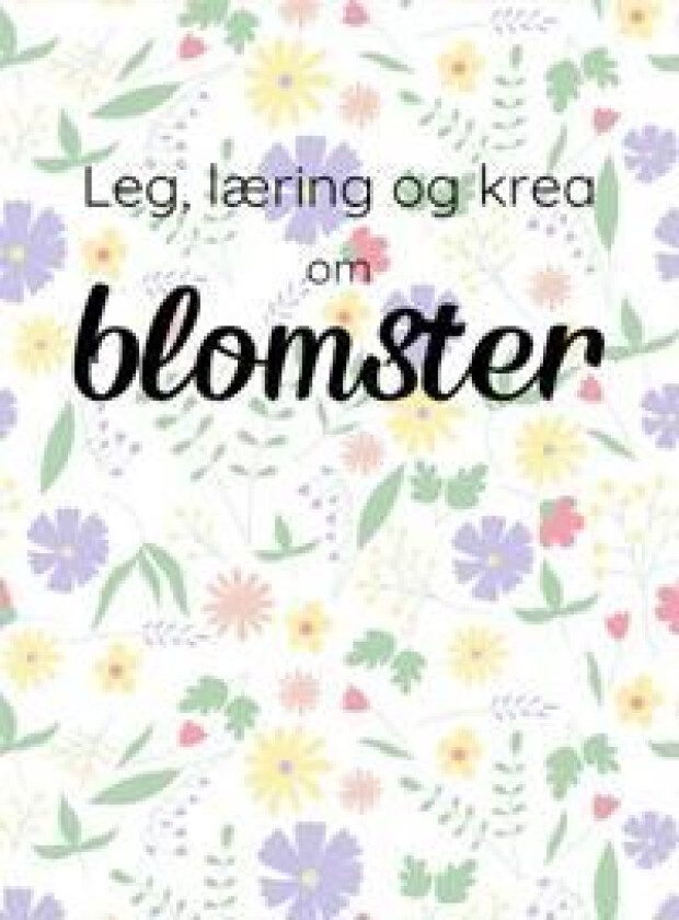 Leg, læring og krea om Blomster