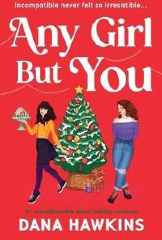 Any Girl But You: An Unputdownable Queer Holiday Romance