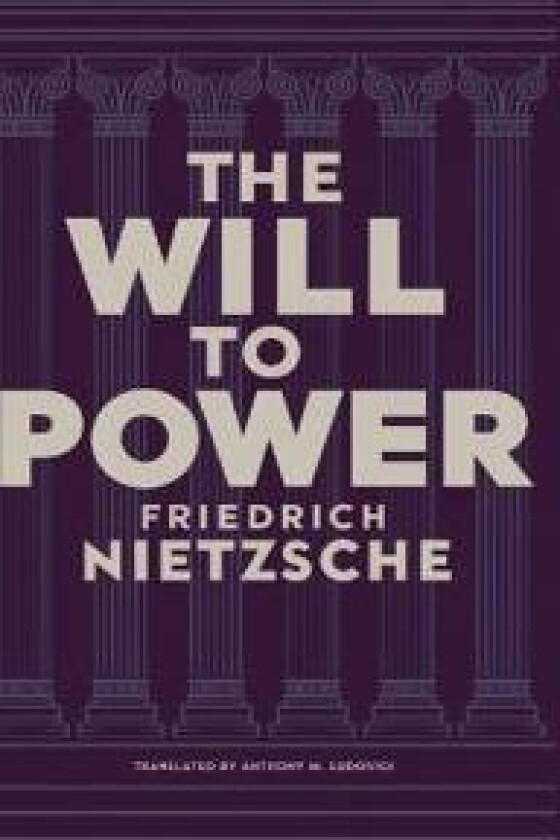 The Will to Power by Friedrich Nietzsche