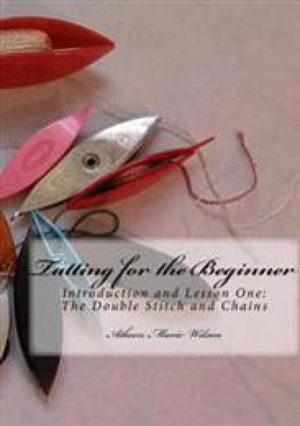 Tatting for the Beginner: Introduction and Lesson One