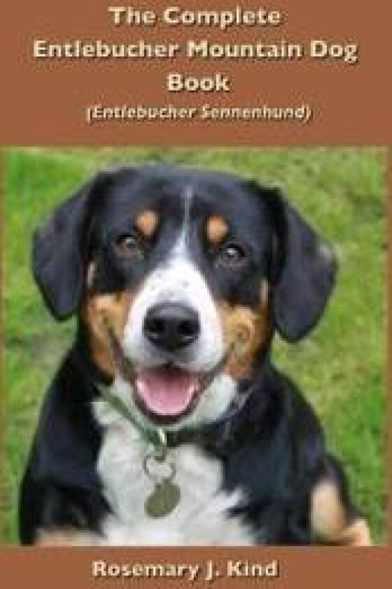The Complete Entlebucher Mountain Dog Book