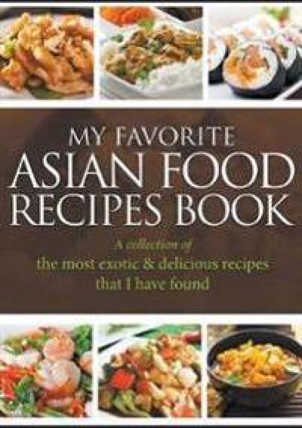 My Favorite Asian Food Recipes Book