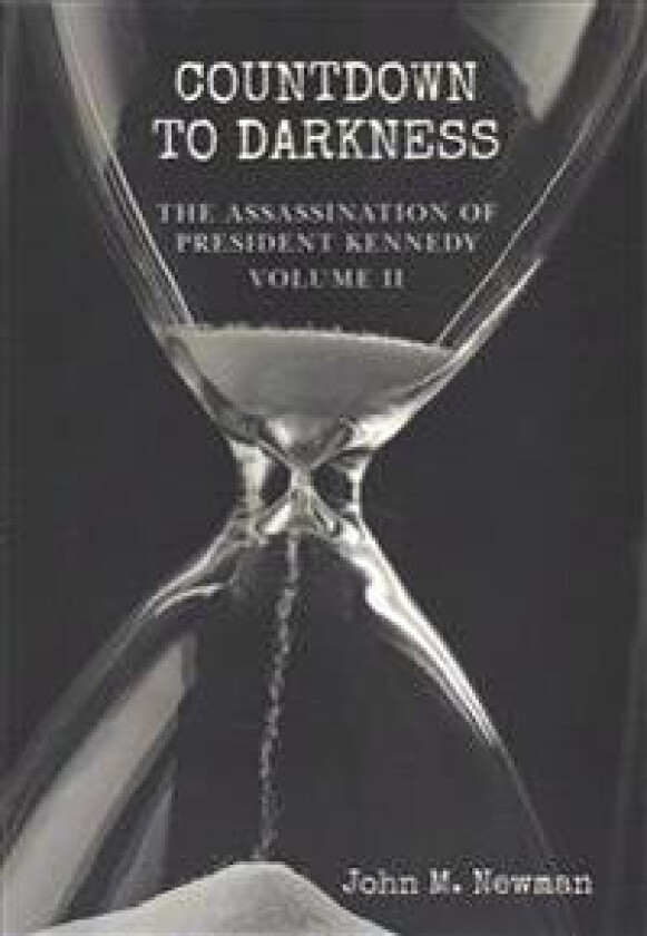 Countdown to Darkness: The Assassination of President Kennedy Volume II