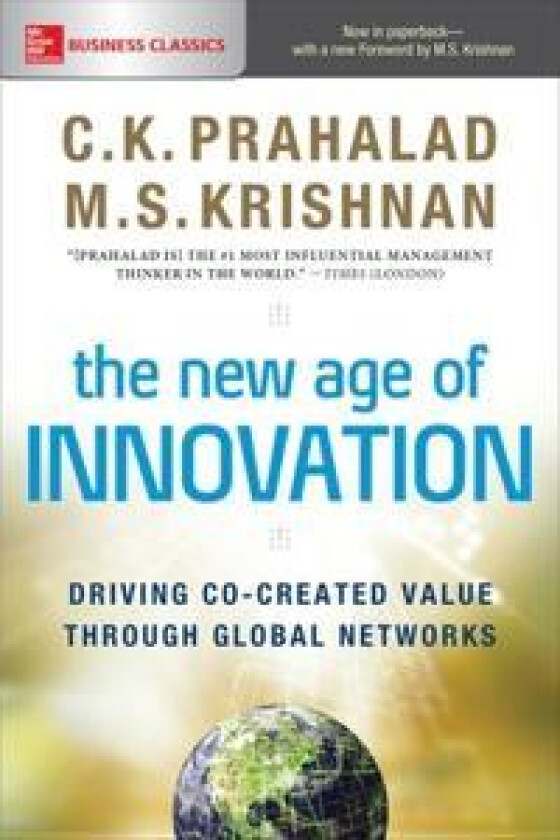 The New Age of Innovation: Driving Co-created Value Through Global Networks