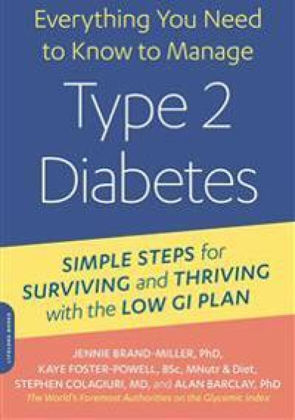 Everything You Need to Know to Manage Type 2 Diabetes: Simple Steps for Surviving and Thriving with the Low GI Plan