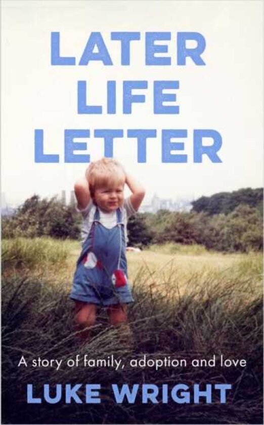 Later Life Letter A Story of Family, Adoption and Love