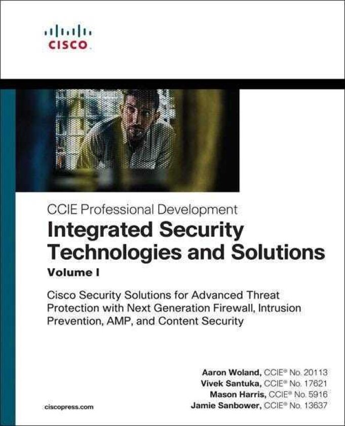 Integrated Security Technologies and Solutions Volume I Cisco Security Solutions for Advanced Th