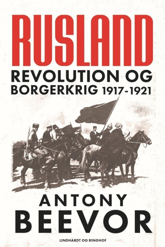Rusland - Revolution og borgerkrig 1917-1921 | Antony Beevor | Språk: Dansk