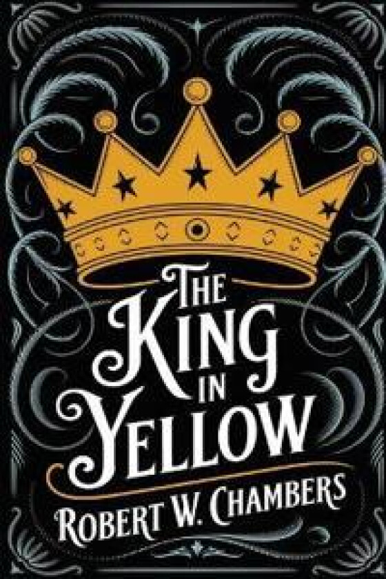 The King in Yellow: The Original 1895 Unabridged and Complete Edition (Robert W. Chambers Classics)
