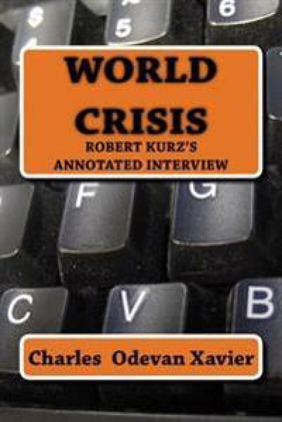 World Crisis: Robert Kurz's Annotated Interview