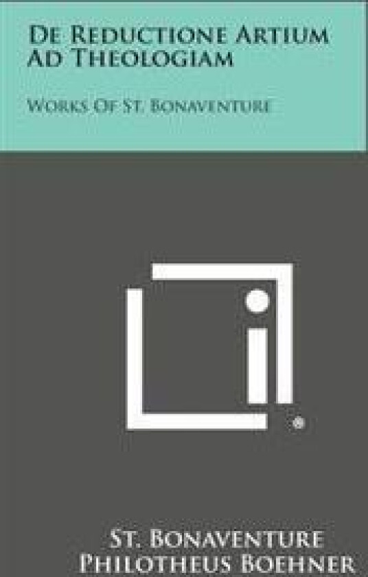 de Reductione Artium Ad Theologiam: Works of St. Bonaventure