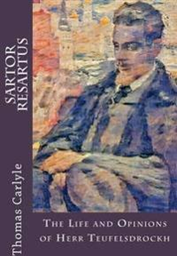 Sartor Resartus: The Life and Opinions of Herr Teufelsdrockh