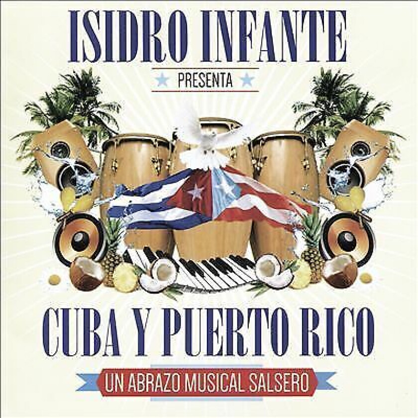 Isidro Infante : Isidro Infante Presenta Cuba Y Puerto Rico CD (2017)