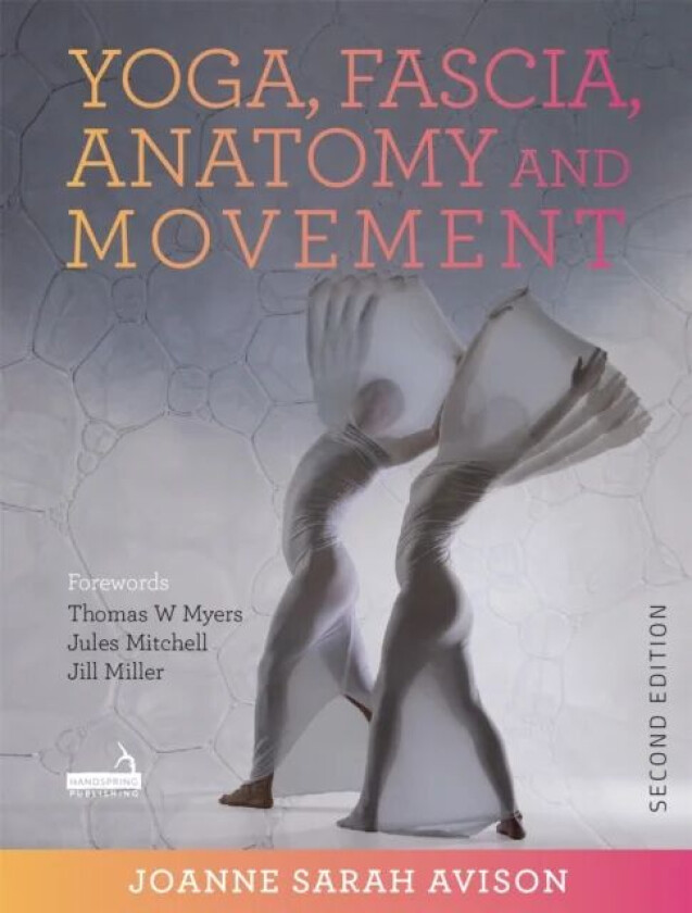 Yoga, Fascia, Anatomy and Movement, Second edition av Joanne Avison