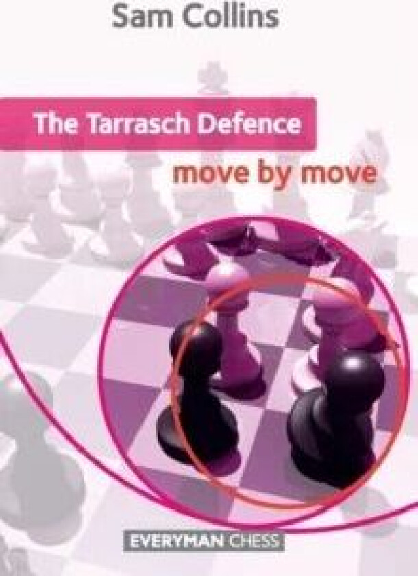 The Tarrasch Defence: Move by Move av Sam Collins