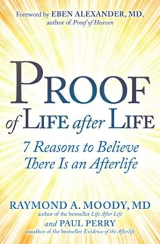 Proof of Life after Life av Raymond Moody, Paul Perry