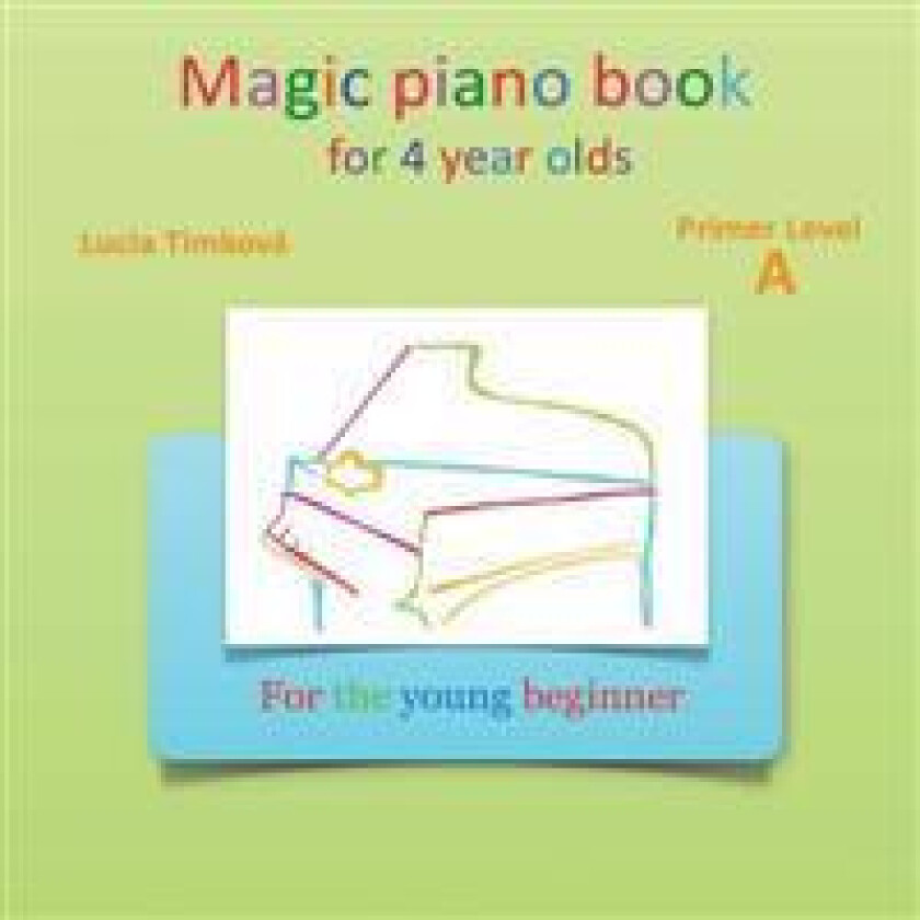 Magic Piano Book for 4 Year Olds - Primer Level a: For the Young Beginner