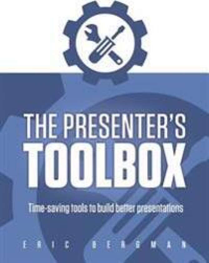 The Presenter's Toolbox: Time-Saving Tools to Build Better Presentations