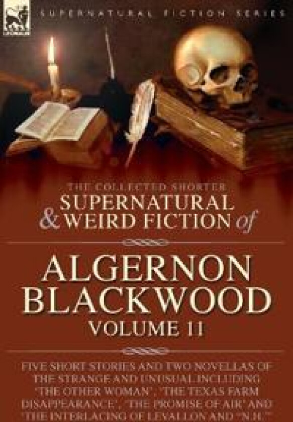 The Collected Shorter Supernatural & Weird Fiction of Algernon Blackwood
