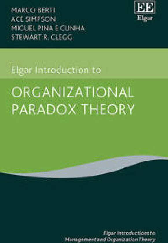 Elgar Introduction to Organizational Paradox Theory