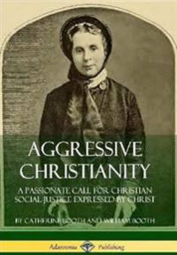 Aggressive Christianity: A Passionate Call for Christian Social Justice Expressed by Christ