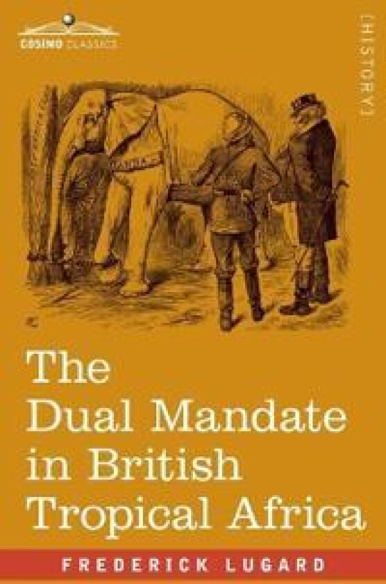 The Dual Mandate in British Tropical Africa