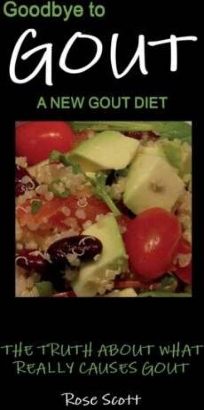 Goodbye To Gout A New Gout Diet av Rose Scott