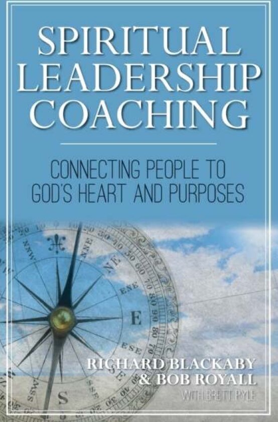 Spiritual Leadership Coaching av Richard Blackaby, Bob Royall