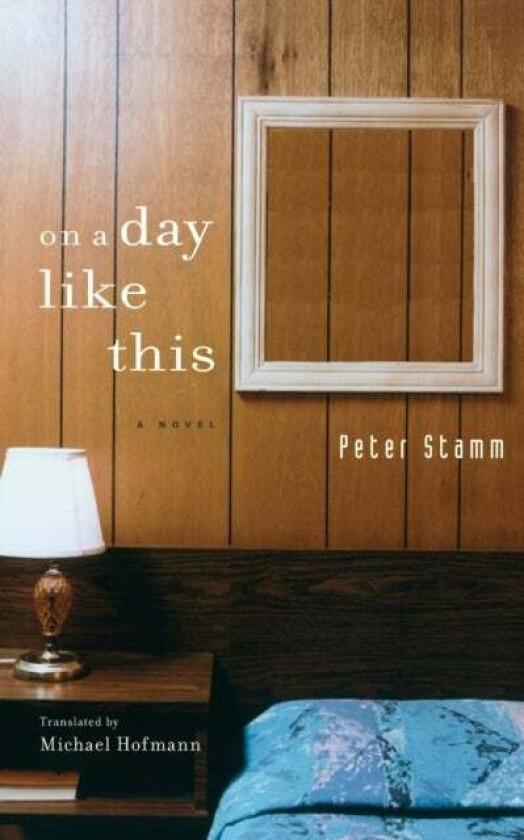 On A Day Like This av Peter Stamm