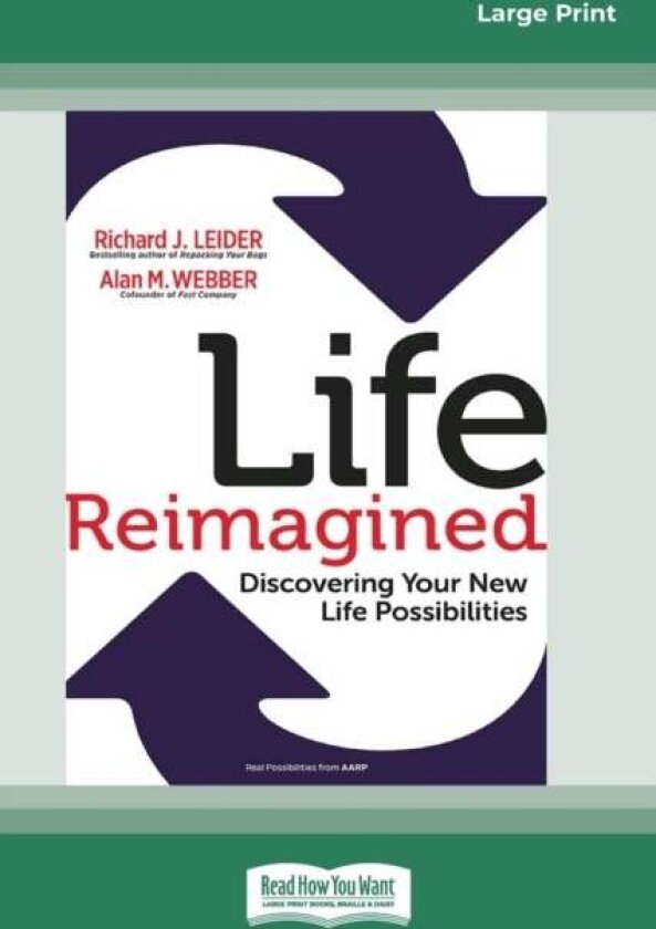 Life Reimagined av Richard J Leider, Alan M Webber