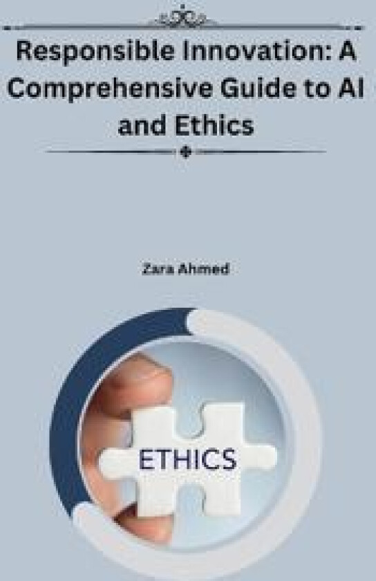 Responsible Innovation: A Comprehensive Guide to AI and Ethics
