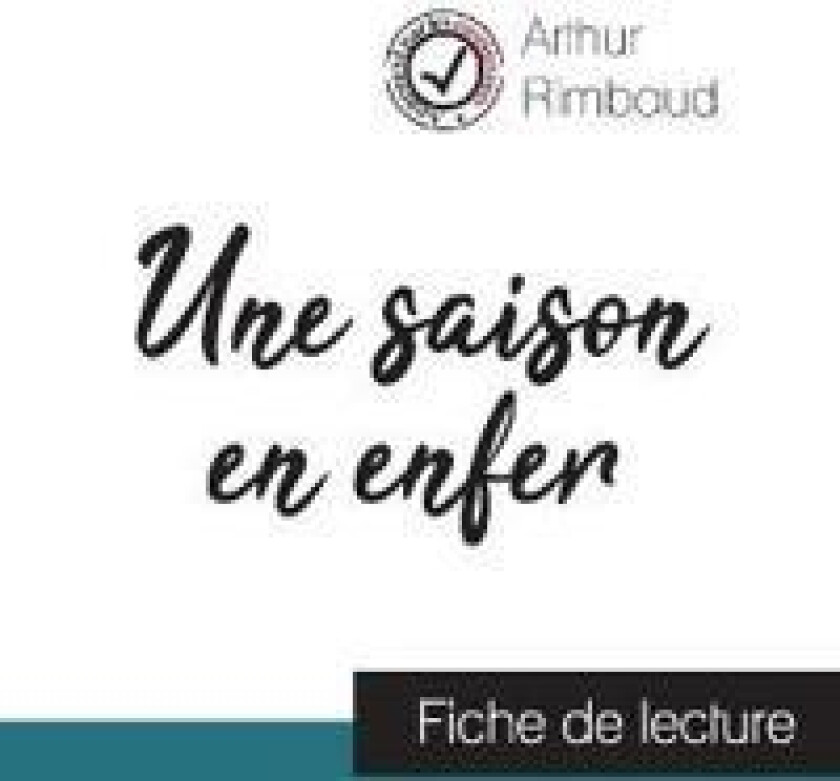 Une saison en enfer de Arthur Rimbaud (fiche de lecture et analyse complète de l'oeuvre)
