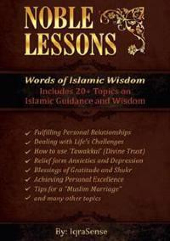 Noble Lessons: Words of Islamic Wisdom: Collection of Islamic Articles Based on Quran and Hadith