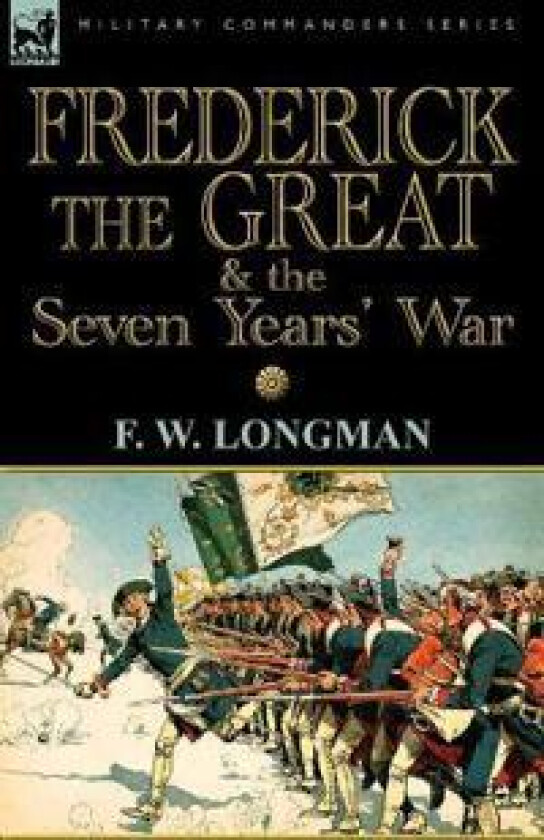 Frederick the Great & the Seven Years' War