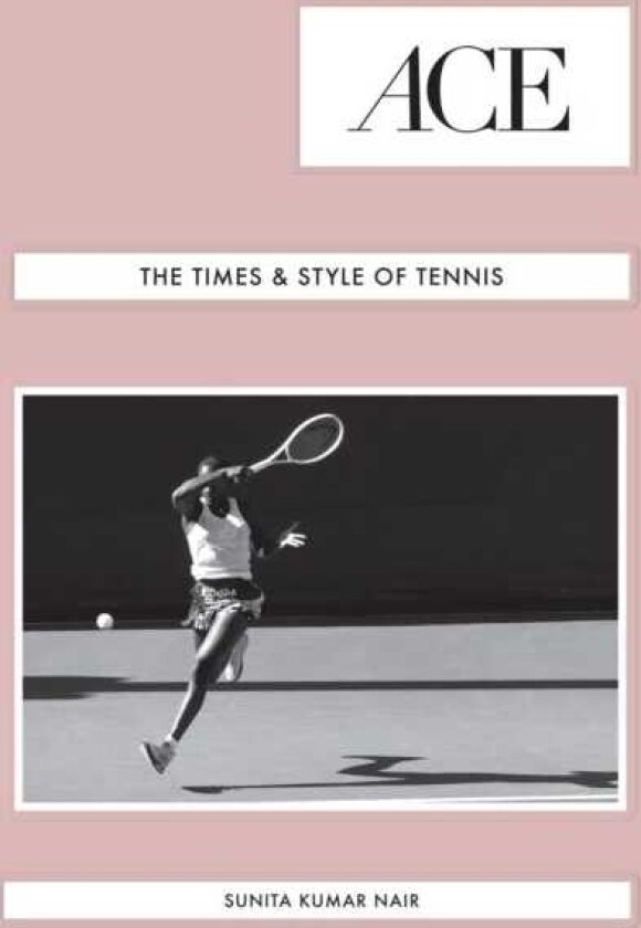 ACE The Times & Style of Tennis