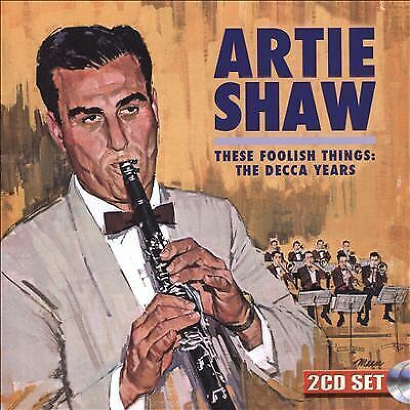 Artie Shaw : These Foolish Things: The Decca Years CD 2 discs (2017)