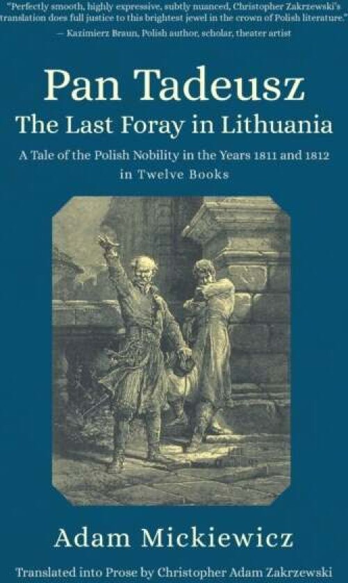 Pan Tadeusz, or the Last Foray in Lithuania av Adam Mickiewicz