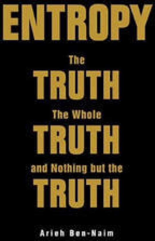 Entropy: The Truth, The Whole Truth, And Nothing But The Truth