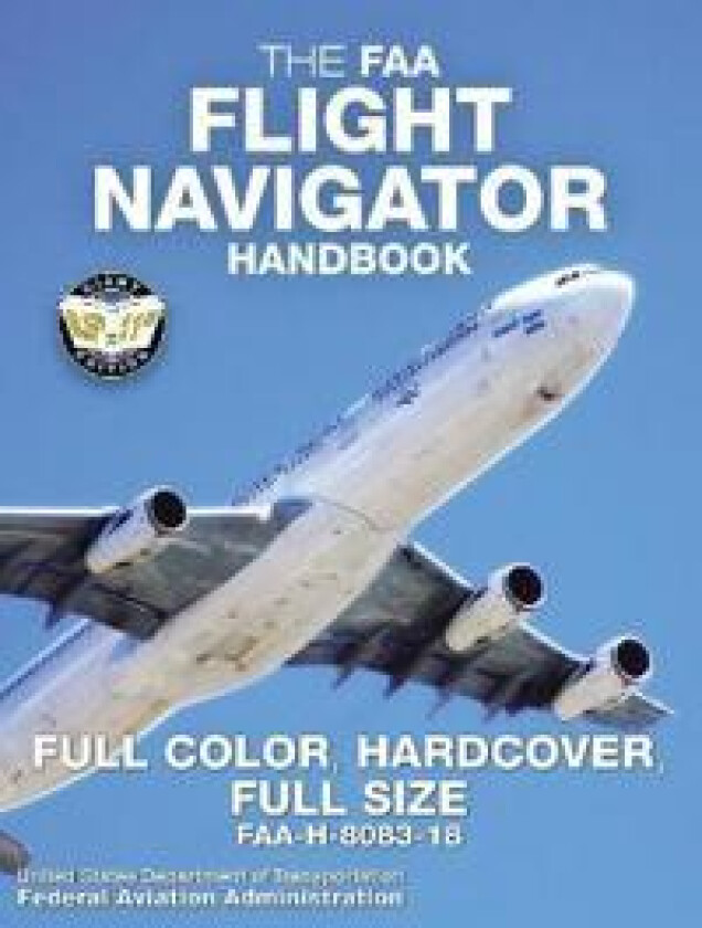 The FAA Flight Navigator Handbook - Full Color, Hardcover, Full Size