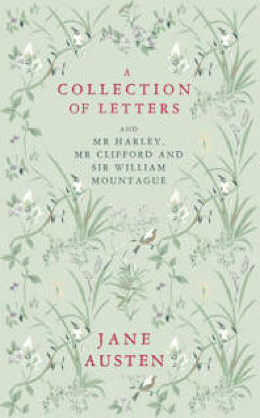 A Collection of Letters: and Mr Harley, Mr Clifford and Sir William Mountague