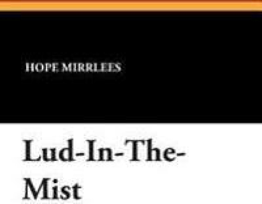 Lud-In-The-Mist - Mirrlees, Hope