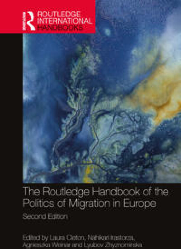 The Routledge Handbook of the Politics of Migration in Europe